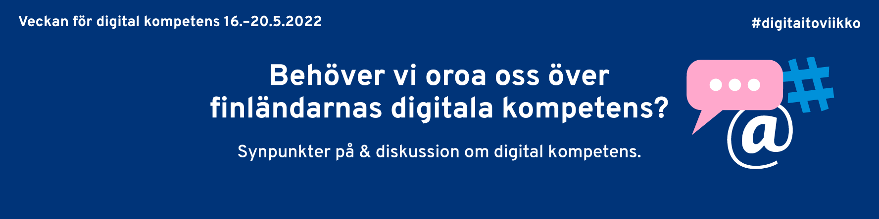 Behöver vi oroa oss över finländarnas digitala kompetens? Synpunkter på och diskussion om digital kompetens. Veckan för digital kompetens 16.-20.5.2022. #digitaitoviikko