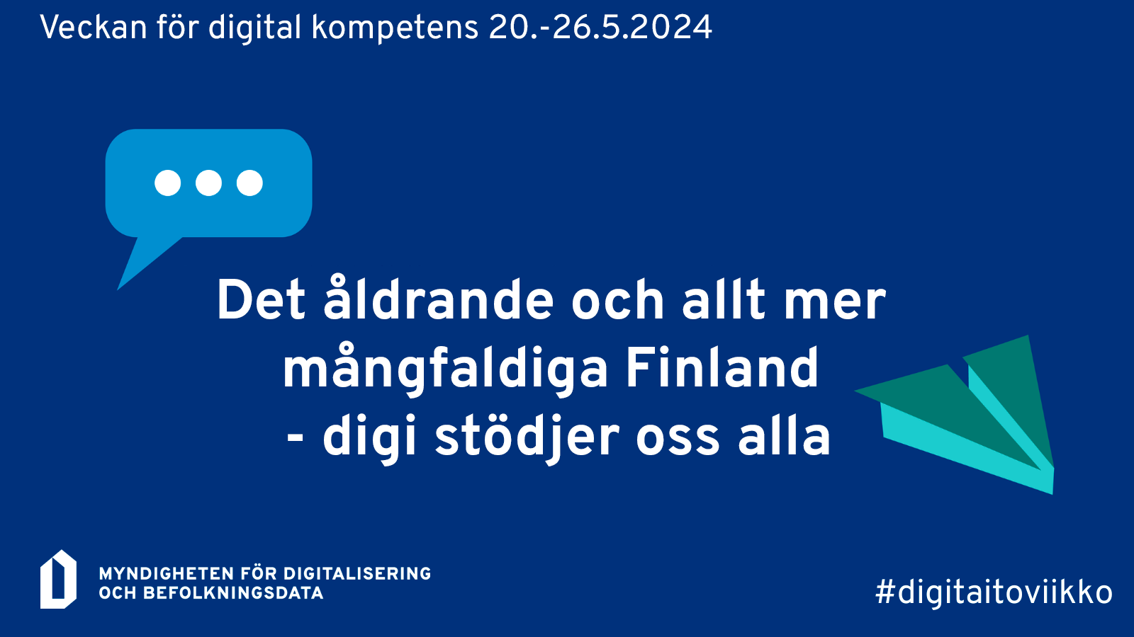 En ikon som förklarar att Veckan för digital kompetens ordnas 20-26 maj 2024 och att temat för veckan är "Finland åldras och blir mer mångfaldiga - Digi stöder oss alla".